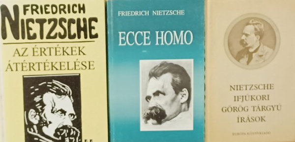 Friedrich Nietzsche - Ecce homo + Az rtkek trtkelse  + Ifjkori grg trgy rsok (3 m)