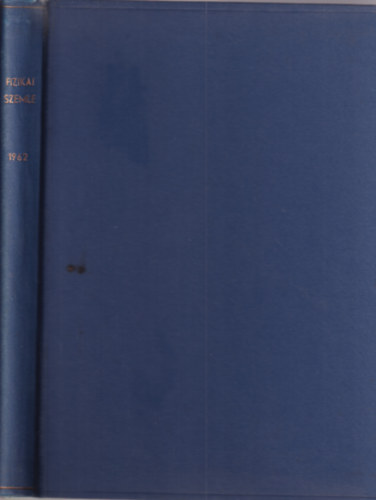 Fizikai szemle 1962. XII, évfolyam 1.;2.;3.;4.;5.;6.;7.;9.;11.;12. száma egybekötve.