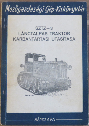SZTZ-3 lnctalpas traktor karbantartsi utastsa (Mezgazdasgi Gp-Kisknyvtr)