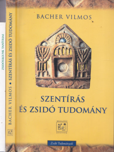 Benoschofsky Imre Bacher Vilmos - 2 db. judaika: Szent�r�s �s zsid� tudom�ny + Zsid�s�gunk tan�t�sai