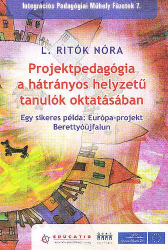 L. Ritók Nóra - Projektpedagógia a hátrányos helyzetű tanulók oktatásában