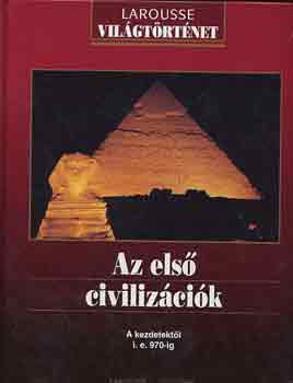 Larousse - Az els civilizcik: A kezdetektl i.e. 970-ig