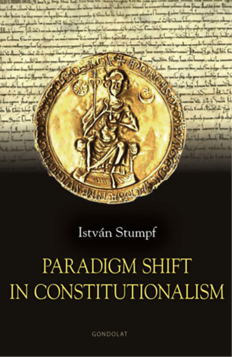 Stumpf Istv�n - Paradigm Shift in Constitutionalism