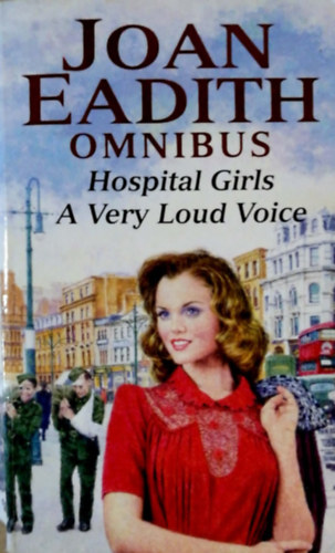 Joan Eadith Omnibus - Hospital Girls / A Very Loud Voice
