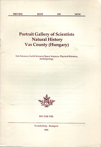 Portrait Gallery of Scientists Natural History Vas County (Hungary) - Bio T�r VIII.