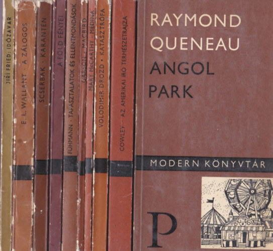 Modern knyvtr:10db.:Raymond Queneau:Angol park+Malcolm Cowley:Az amerikai r termszetrajza+Volodimir Drozd:Katasztrfa+Mary McCarthy:Medina+Barbara Carson:Macbird +Franz Fhmann:Tapasztalatok s ellentmondsok+A Fld fnyei(Mai lengyel