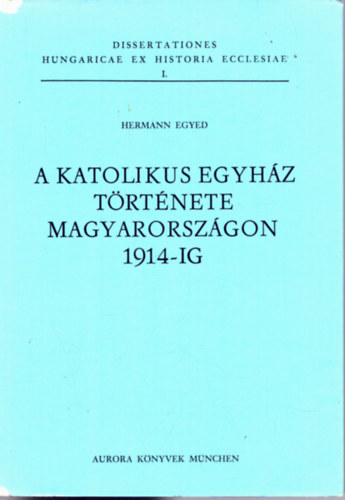 A katolikus egyhz trtnete Magyarorszgon 1914-ig