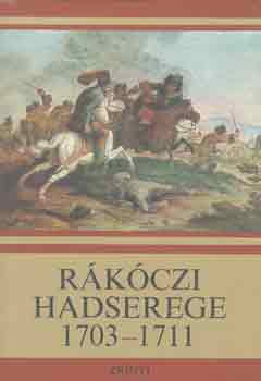 Bnkti Imre - Rkczi hadserege 1703-1711