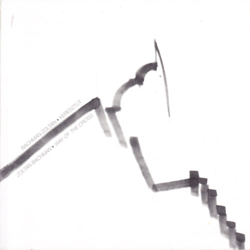 Bachman Zoltán - Keresztút / Way of the Cross