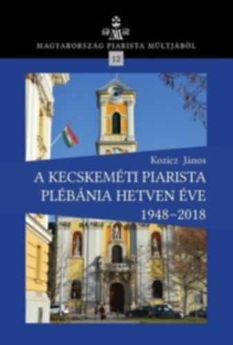 A kecskemti piarista plbnia hetven ve 1948-2018