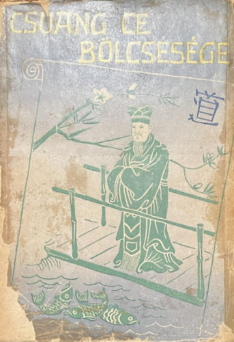 Csuang Ce b�lcsess�ge (Els� magyarnyelv� kiad�s)