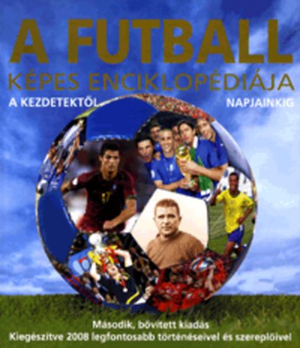Chris Hunt - A futball kpes enciklopdija - A kezdetektl napjainkig