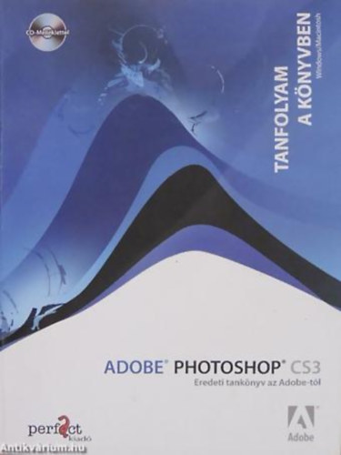 Adobe Photoshop CS3 - Tanfolyam a knyvben
