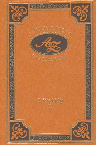 Midas kir�ly I. (A magyar pr�za klasszikusai 96.)