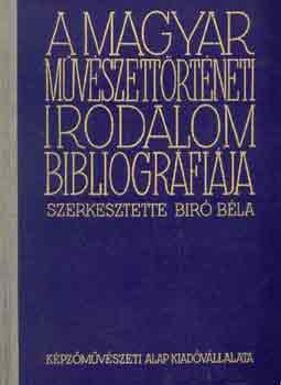 Br Bla  (szerk.) - A magyar mvszettrtneti irodalom bibliogrfija