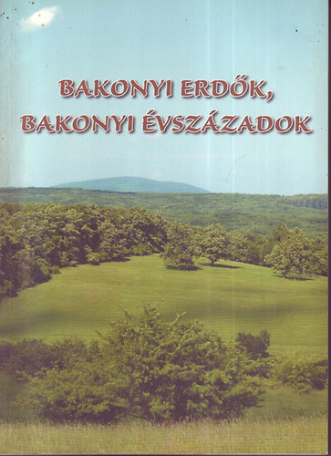 Bakonyi erdk, bakonyi vszzadok
