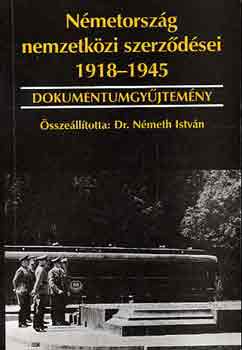 Dr Nmeth Istvn  (szerk.) - Nmetorszg nemzetkzi szerzdsei 1918-1945