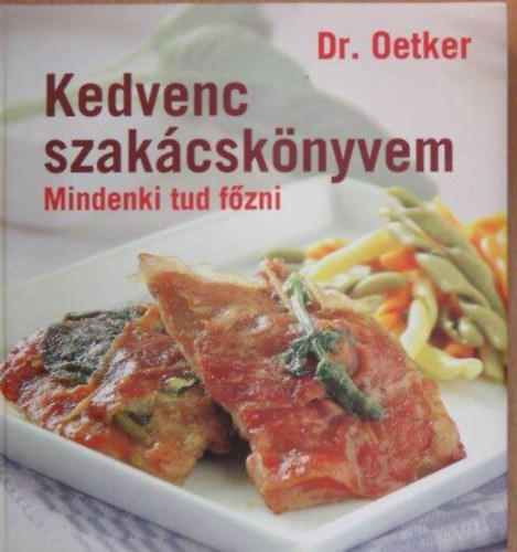 Dr. Oetker - Kedvenc szakcsknyvem - Mindenki tud fzni
