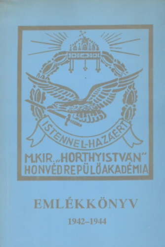 A m.kir. Horthy Istvn Honvd Repl Akadmia Emlkknyve