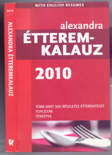 Alexandra tteremkalauz 2010 (Tbb mint 300 rszletes tteremteszt/Toplistk/Trkpek - Magyar-angol)
