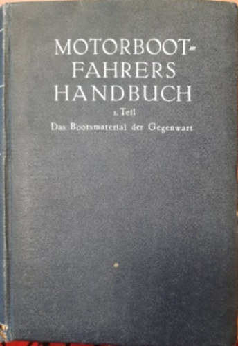 A. Techow - Motorboot-fahrers handbuch I. Teil: Das Bootsmaterial der Gegenwart