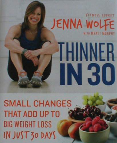 Thinner in 30 - Small Changes That Add Up to Big Weight Loss in Just 30 Days