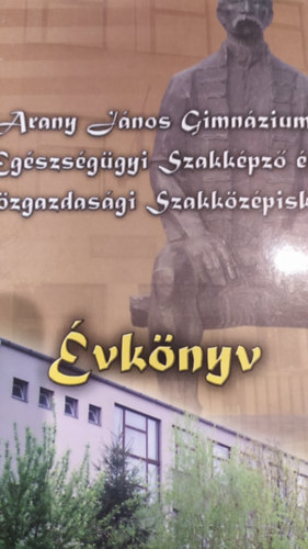 Arany Jnos Gimnzium, Egszsggyi Szakkpz s Kzgazdasgi Szakkzpiskola vknyv 1946-2006