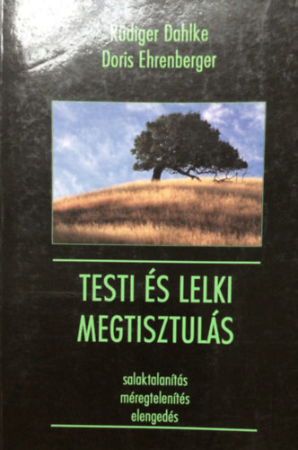 Testi s lelki megtisztuls SALAKTALANTS, MREGTELENTS, ELENGEDS
