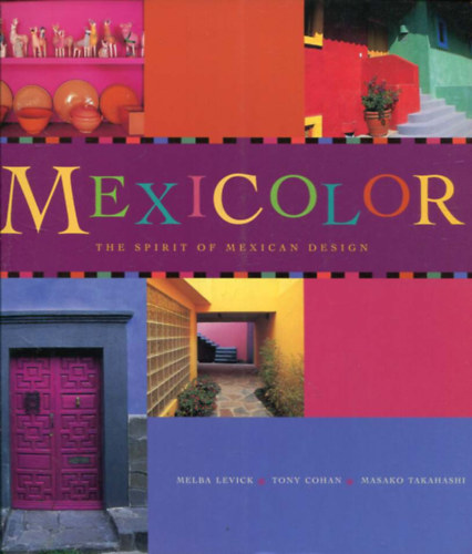 Mexicolor The Spirit of Mexican Design