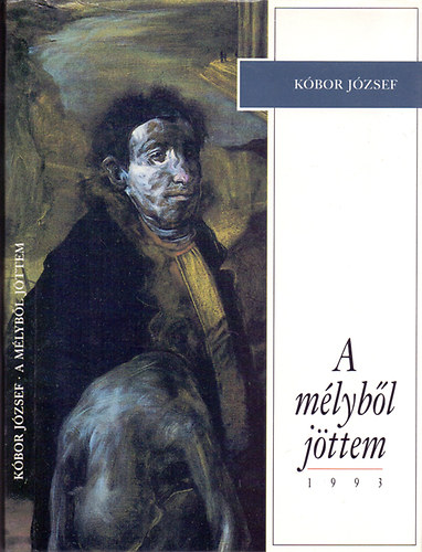 Kbor Jzsef - A mlybl jttem