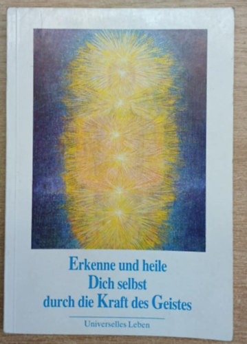 Erkenne und heile Dich selbst durch die Kraft des Geistes