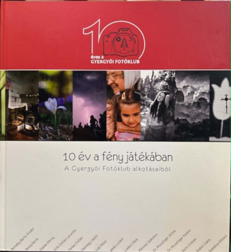10 �v a f�ny j�t�k�ban - A Gyergy�i Fot�klub alkot�saib�l