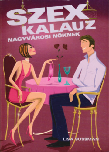 Szexkalauz nagyv�rosi n�knek