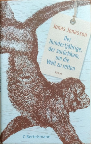 Jonas Jonasson - Der Hundertj�hrige, der zur�ckkam, um die Welt zu retten