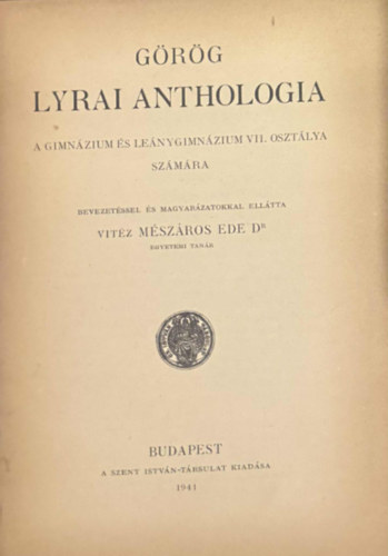 Grg lyrai anthologia - A gimnziumi s lenygimnziumi VII. osztlya szmra 1941.