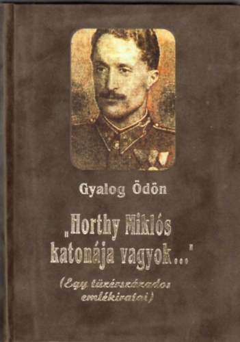 Gyalog dn - "Horthy Mikls katonja vagyok..."