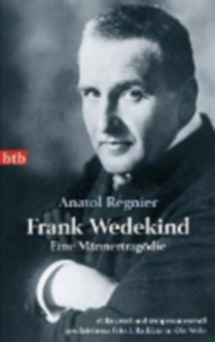 Anatol Regnier - Frank Wedekind - Eine Männertragödie