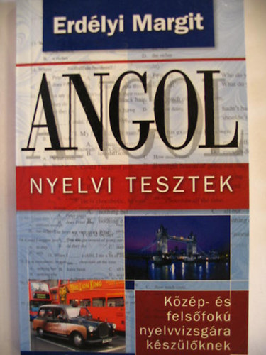 Angol nyelvi tesztek - K�z�p- �s fels�fok� nyelvvizsg�ra k�sz�l�knek