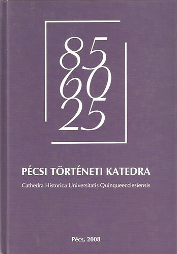 P�csi t�rt�neti katedra - Cathedra Historica Universitatis Quinqueecclesiensis