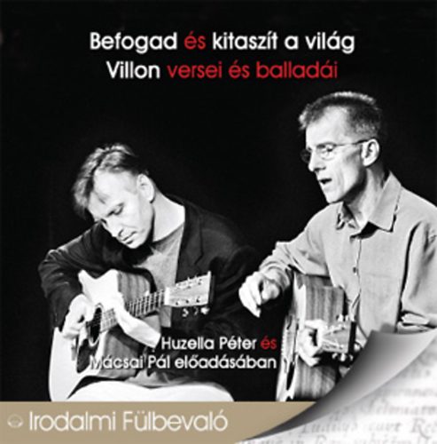 Befogad �s kitasz�t a vil�g: Villon versei �s ballad�i (hangosk�nyv)