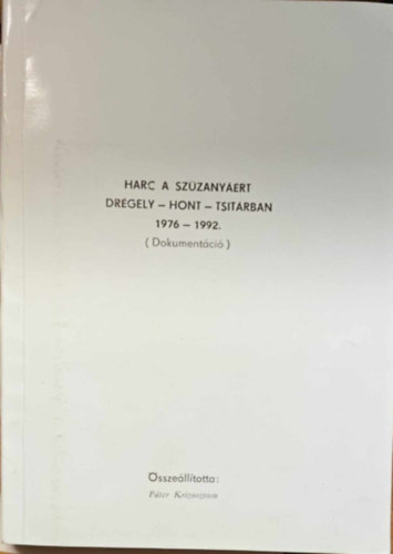 Harc a Szzanyrt. Drgely - Hont - Tsitrban 1976 - 1992. (Dokumentci)