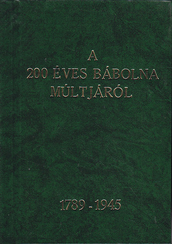 A 200 �ves B�bolna m�ltj�r�l 1789-1945