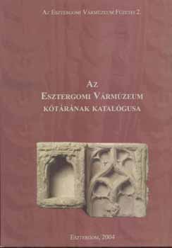 Az Esztergomi V�rm�zeum k�t�r�nak katal�gusa