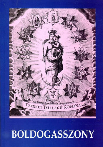 Boldogasszony - Sz�z M�ria tisztelete Magyarorsz�gon �s K�z�p-Eur�p�ban