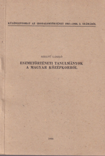 Szegf Lszl - Eszmetrtneti tanulmnyok a magyar kzpkorrl - Klnlenyomat