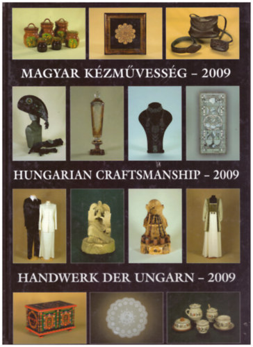 Magyar kzmvessg - Hungarian Craftsmanship - Handwerk der Ungarn - 2009