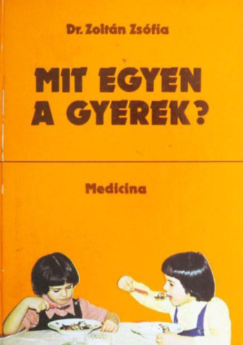 Mit egyen a gyerek? - Csecsemtl kisiskolsig