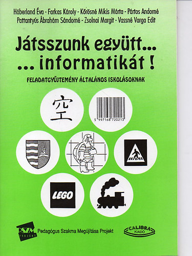 Hberland-Farkas-Krsin-Prtos-Pattantys-Zsolnai-Vassn - Jtsszunk egytt ... ... informatikt! - Feladatgyjtemny ltalnos iskolsoknak