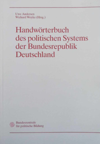 Wichard Woyke Uwe Andersen - Handwrterbuch des politischen Systems der Bundesrepublik Deutschland