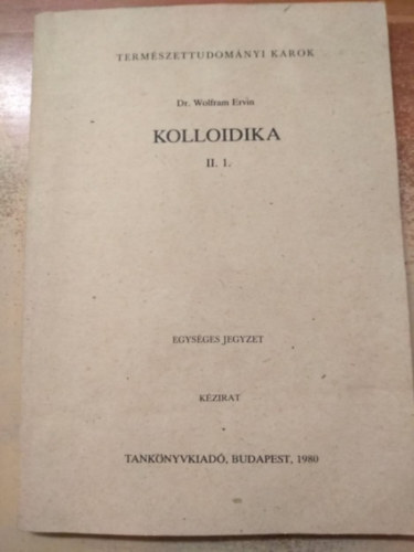 Kolloidika II/1.- a Termszettudomnyi Karok vegyszmrnkhallgati szmra